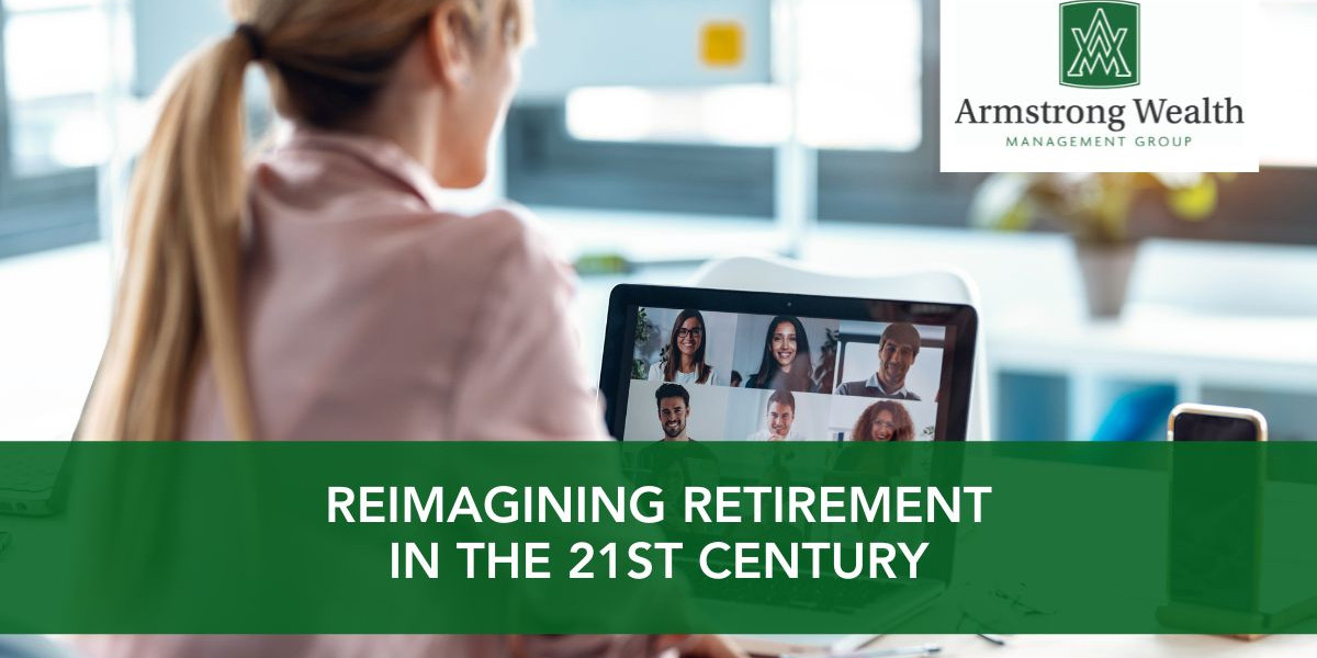 Reimagining Retirement in the 21st Century Armstrong Wealth