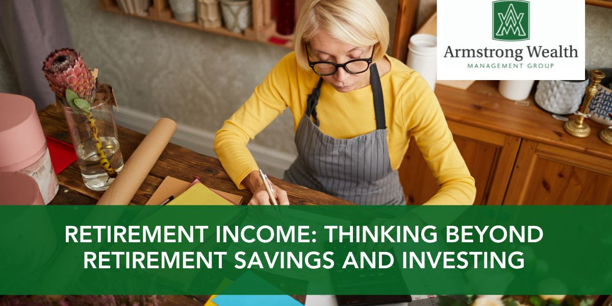 Retirement Thinking Beyond Retirement Savings and Investing